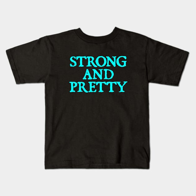 Strong And Pretty Kids T-Shirt by  hal mafhoum?